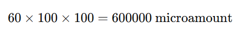 60 × 100 × 100 = 600000 microamount