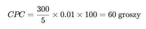 CPC = (300 / 5) × 0.01 × 100 = 60 groszy
