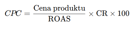 Wzór CPC = (Cena produktu / ROAS) × CR × 100
